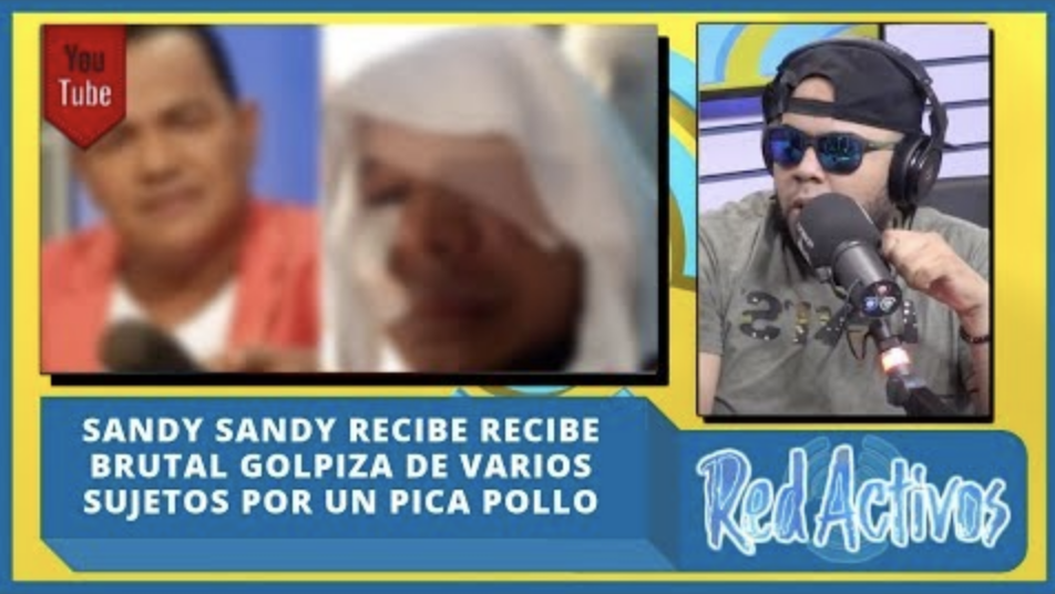 Sandy Sandy Recibe Recibe Brutal Golpiza De Varios Sujetos Por Un Pica Pollo