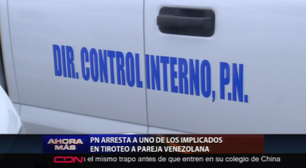 Policía Nacional Arresta A Uno De Los Implicados En Tiroteo A Pareja Venezolana