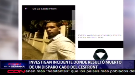 Investigan Incidente Donde Resulto Muerto De Un Disparo Cabo Del CESFRONT
