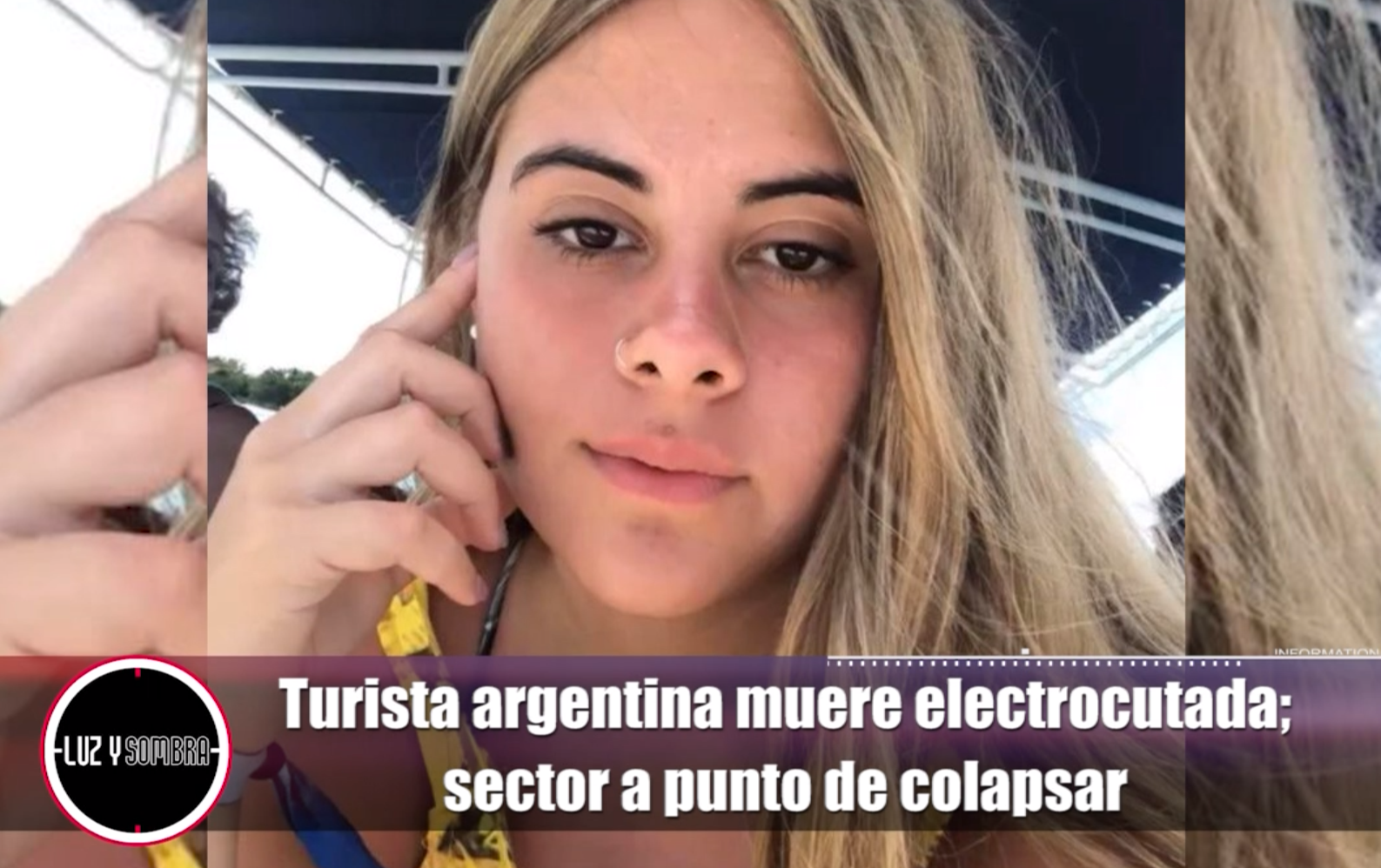 Turista Argentina Muere Electrocutada Sector A Punto De Colapsar – Luz Y Sombra