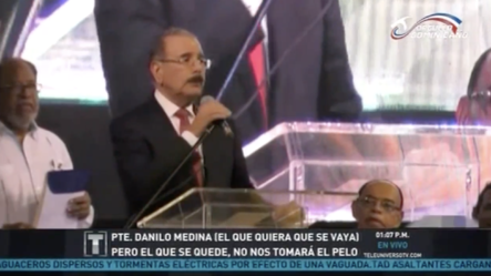 Presidente Danilo Medina “El Que Quiera Que Se Vaya”