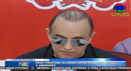PRSC Propone Alianza Opositora Con Leonel Y Abinader