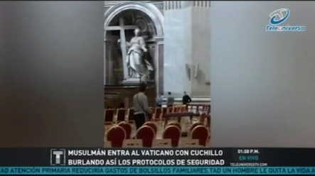 Musulmán Entra Al Vaticano Con Un Cuchillo Burlando Así Los Protocolos De Seguridad