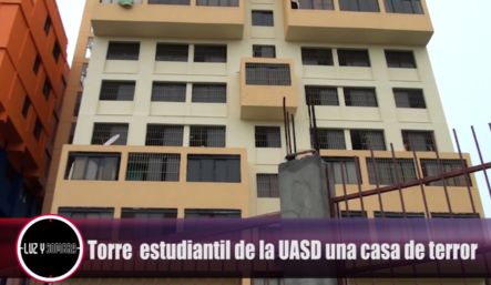 Torre Estudiantil De La UASD Una Casa De Terror En Luz Y Sombra