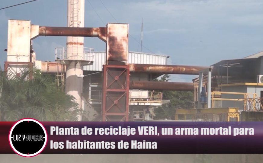 Planta De Reciclaje VERI, Una Arma Mortal Para Los Habitantes De Haina