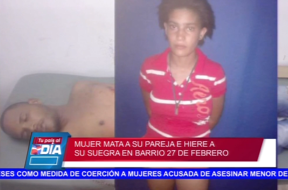 Mujer Acaba Con La Vida De Su Pareja En Barrio 27 De Febrero
