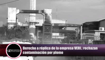 Derecho A Replica De La Empresa VERI Rechazan Contaminación Por Plomo