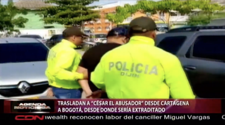 Trasladan A César “El Abusador” Desde Cartagena A Bogotá Donde Sería Extraditado