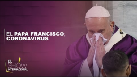 El Coronavirus Llega Hasta El Vaticano Y Continúa Expandiéndose