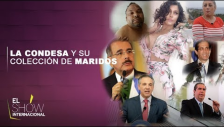 La Condesa Y Su Colección De Maridos | El Show Internacional