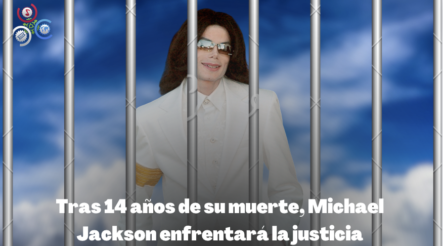 Tras 14 Años De Su Muerte, Michael Jackson Enfrentará La Justicia