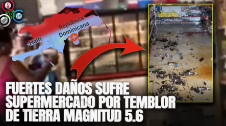 FUERTES DAÑOS SUFRE SUPERMERCADO POR TEMBLOR DE TIERRA MAGNITUD 5.6
