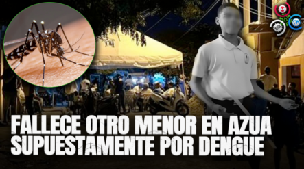 Fallece Otro Menor En Azua Supuestamente Por Dengue