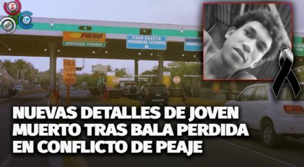 Nuevas Detalles De Joven Muerto Tras Bala Perdida En Conflicto De Peaje Autopista Duarte