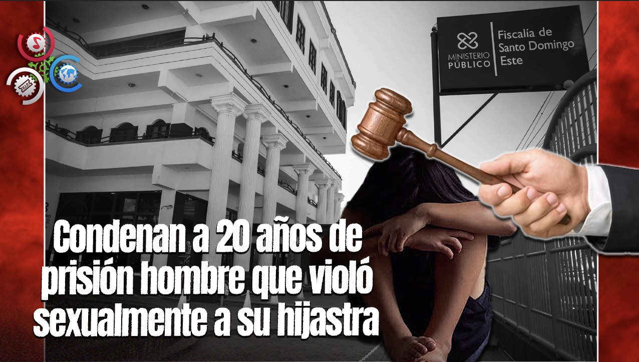 20 Años De Prisión Para Hombre Condenado Por Violación A Su Hijastra De 5 Años En Santo Domingo Este