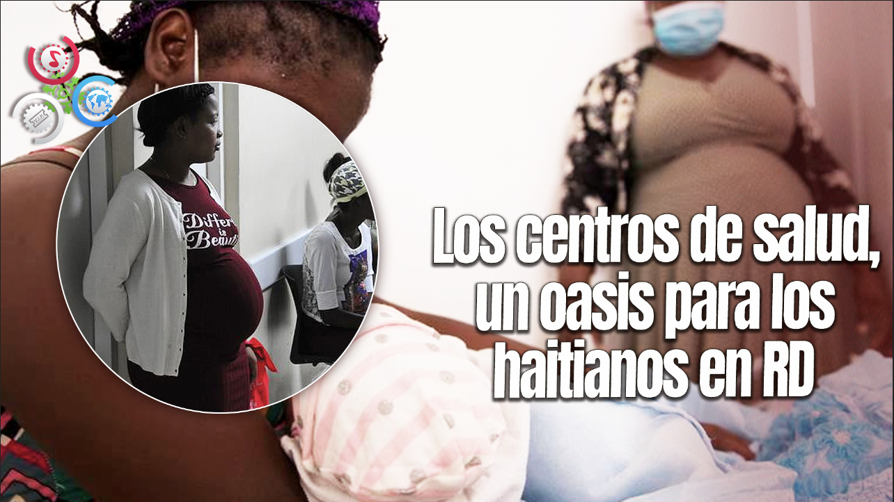 Centros De Salud En RD, Refugio Para Haitianos En Medio De La Crisis Migratoria