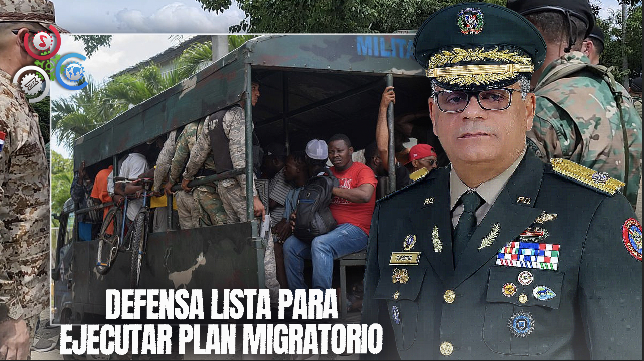 Ministro De Defensa Asegura Están Listos Para Ejecutar Plan Migratorio