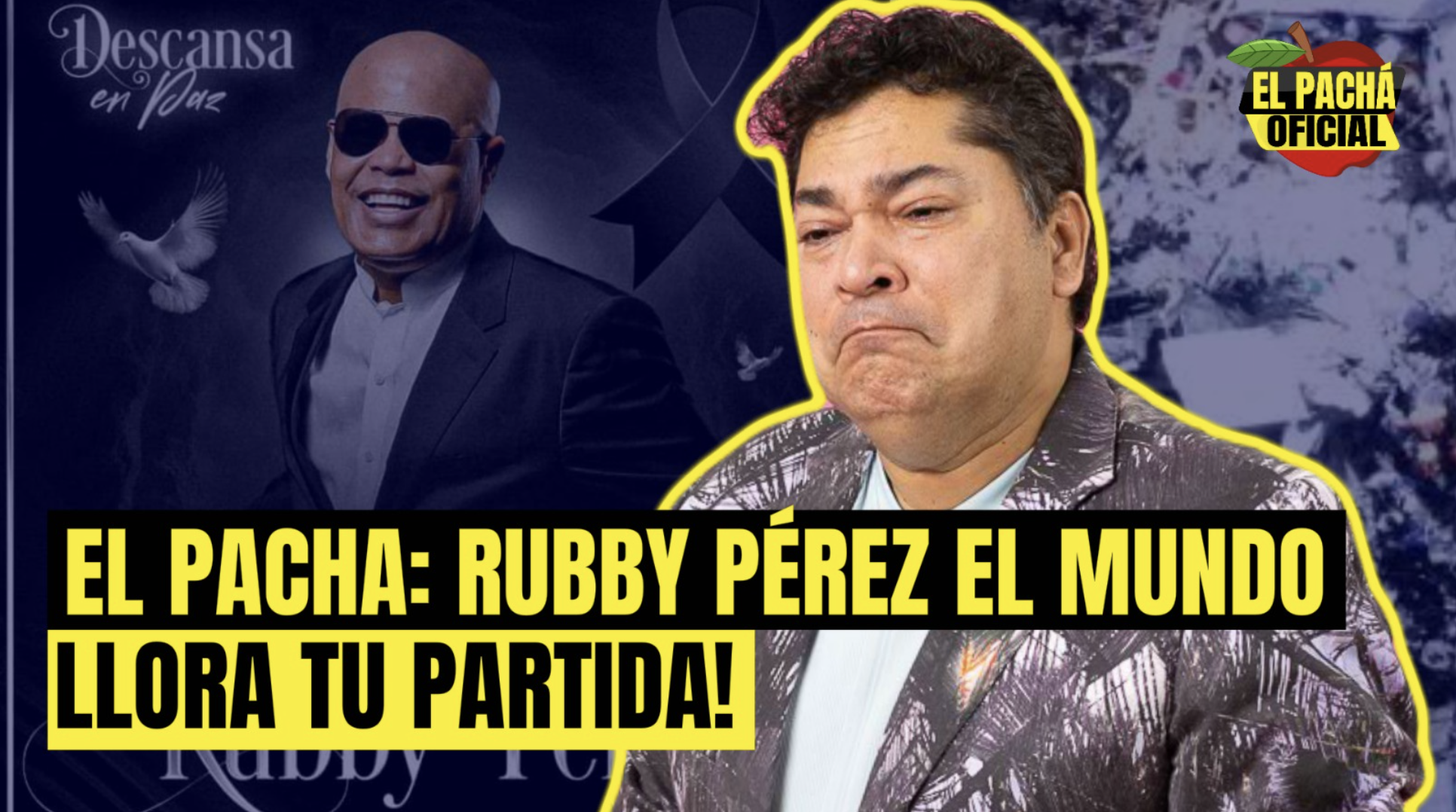 EL PACHA: RUBBY PEREZ EL MUNDO LLORA TU PARTIDA!