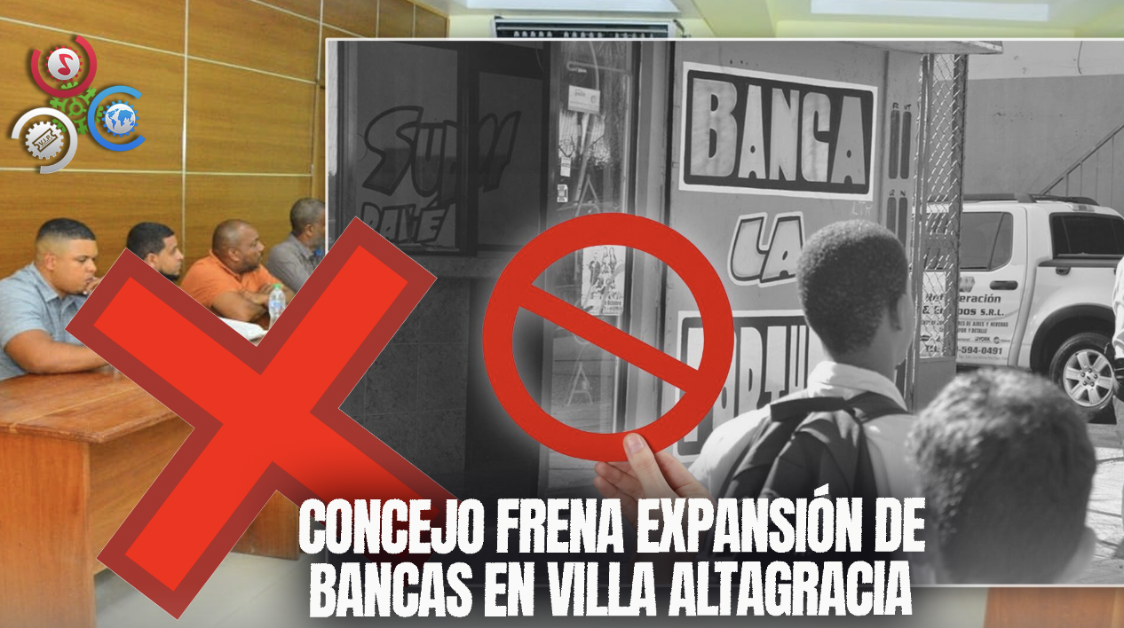 Concejo De Regidores De Villa Altagracia Prohíbe Instalación De Nuevas Bancas De Lotería