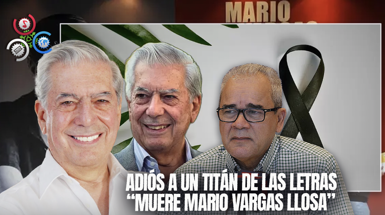 Rosendo Tavarez: Muerte De Mario Vargas Llosa Deja Un Vacío Al Mundo De La Literatura