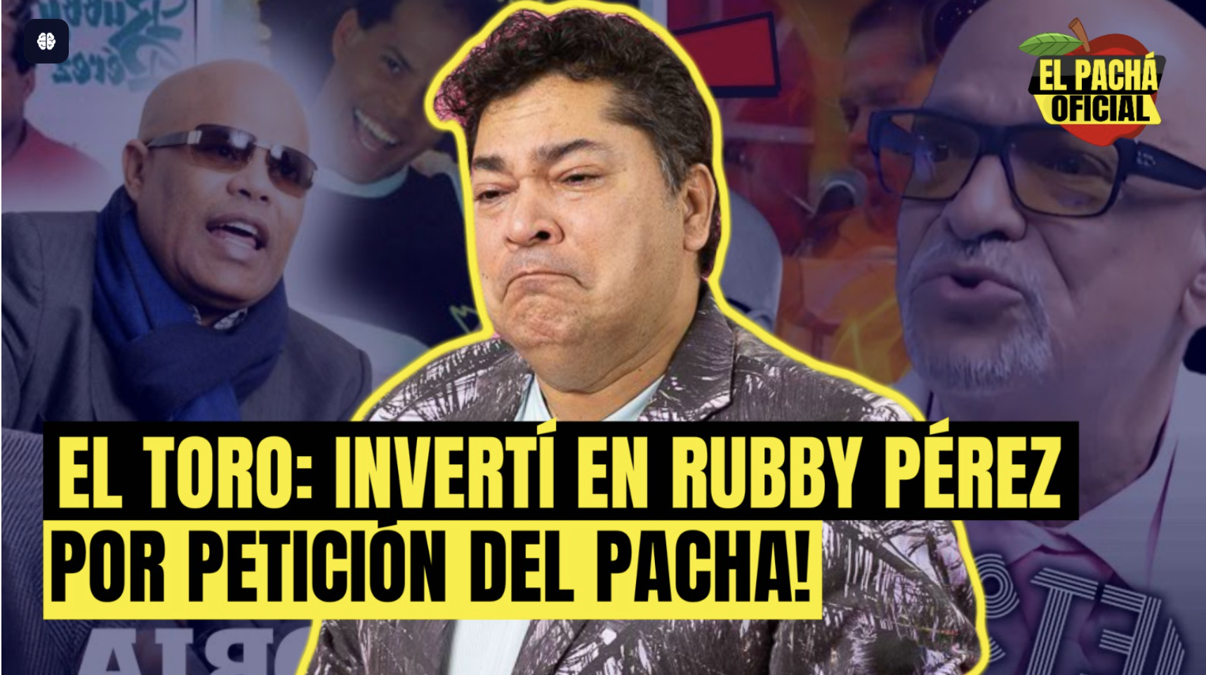 El Pachá: El Toro: “Invertí En Rubby Pérez Por Petición Del Pachá!”