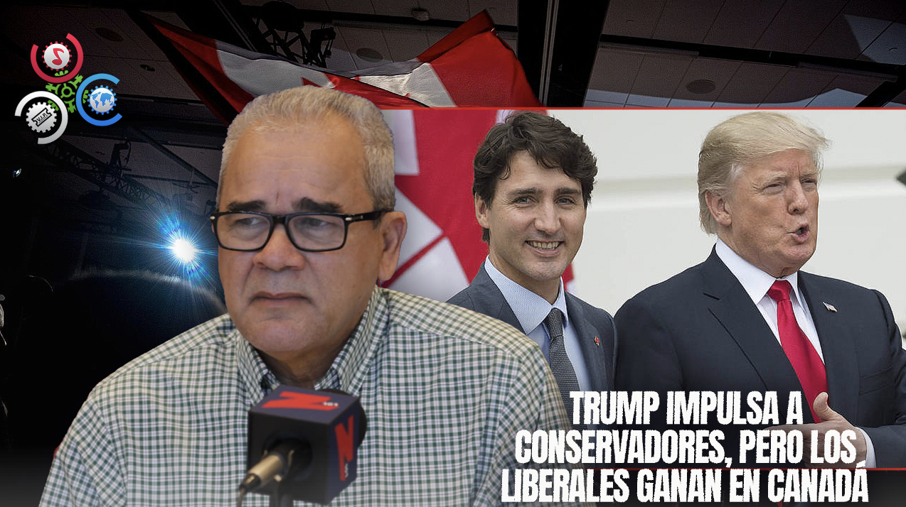 Rosendo Tavarez: Trump Impulsa A Conservadores, Podrían Ganar En Canadá