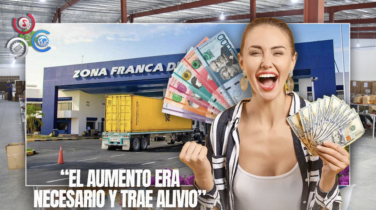 Trabajadores De Zonas Francas Valoran Como Positivo El Reajuste Salarial Dispuesto Por El Gobierno