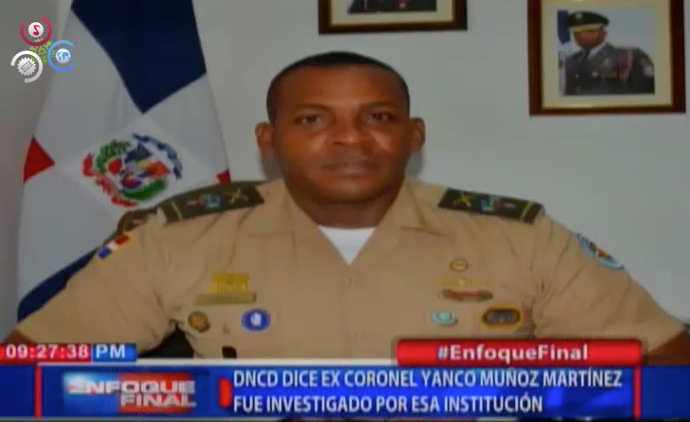 DNCD Investiga Coronel Andaba Con Dos Capos Colombianos