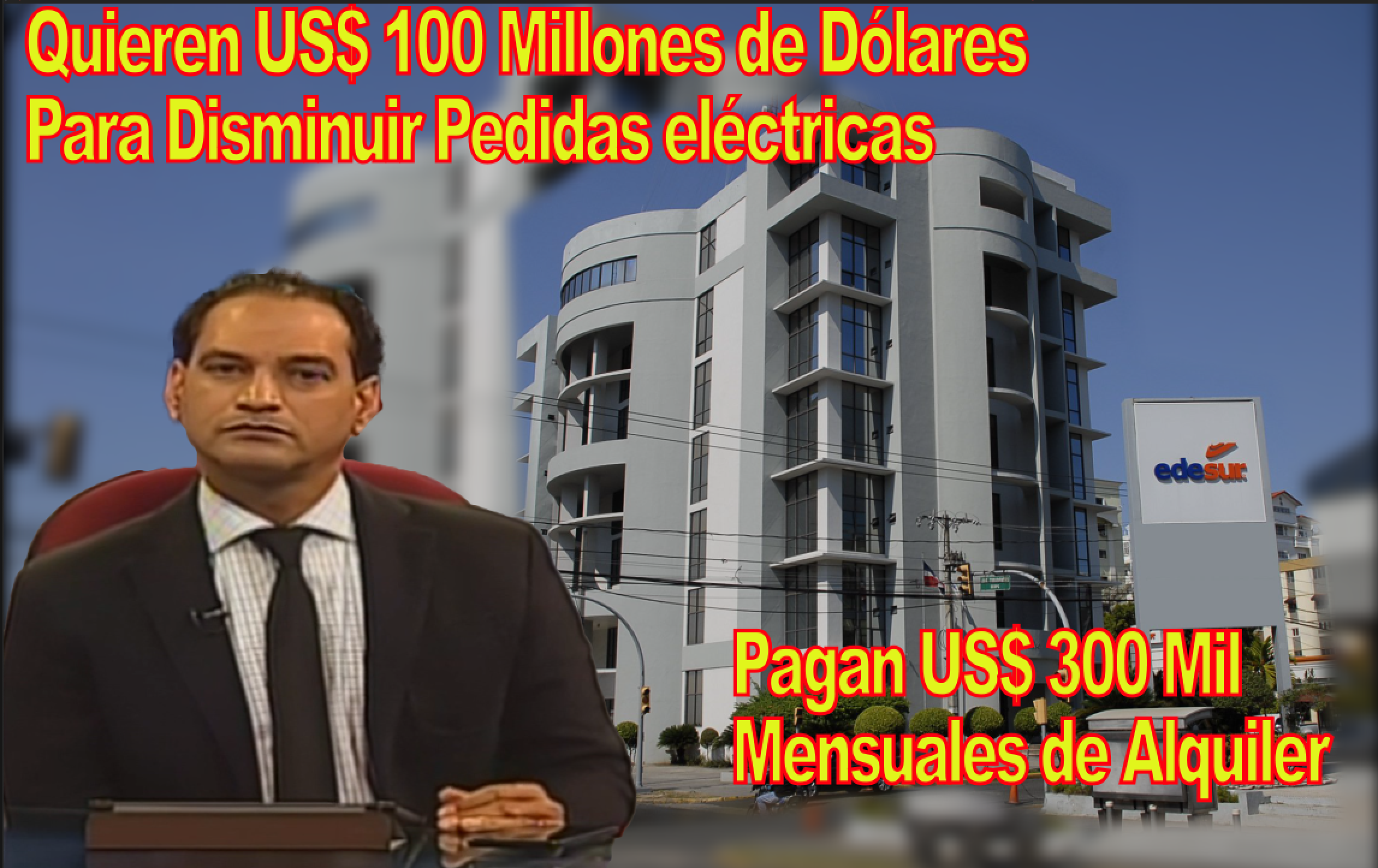 José Laluz: Quieren Que Se Apruebe Préstamo De 100 Millones De Dólares Para Eficientizar Redes Eléctricas Mientras EDESUR Paga US$ 300,000.00 Dólares Mensuales