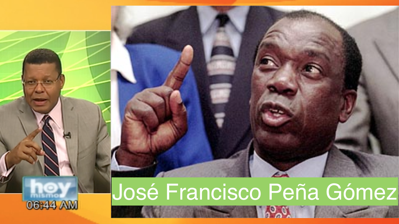 Recordando Las Palabras De Jose Francisco Peña Gomez En Hoy Mismo