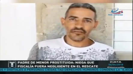 Padre De Menor Prostituida Niega Que Fiscalía Fuera Negligente En El Rescate