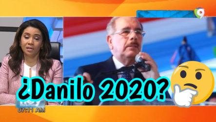 ¿Presidente Danilo Medina Se Piensa Reelegir O Sólo Piensa Dejar Un Legado? – Hoy Mismo