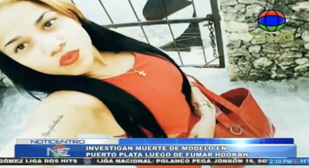 Investigan Muerte De Modelo En Puerto Plata Luego De Fumar Hookah