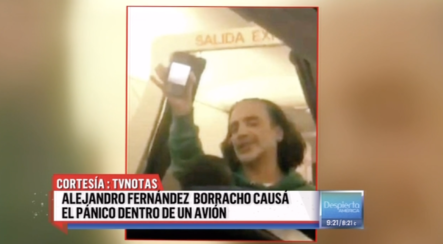 Alejandro Fernández Borracho Causa Pánico Dentro De Un Avión