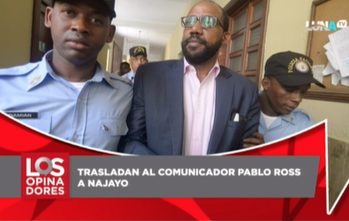 Trasladan Al Comunicador Pablo Ross A Najayo – Los Opinadores