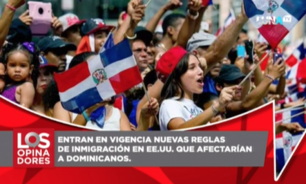 Entran En Vigencia Nuevas Reglas De Inmigración En EE.UU Que Afectarían A Dominicanos