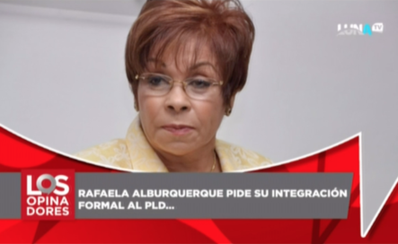 Rafaela Alburquerque Pide Su Integración Formal Al PLD