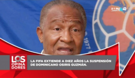 FIFA Extiende A 10 Años Suspensión De Dominicano Osiris Guzmán Por Usar Sus Instalaciones En Política