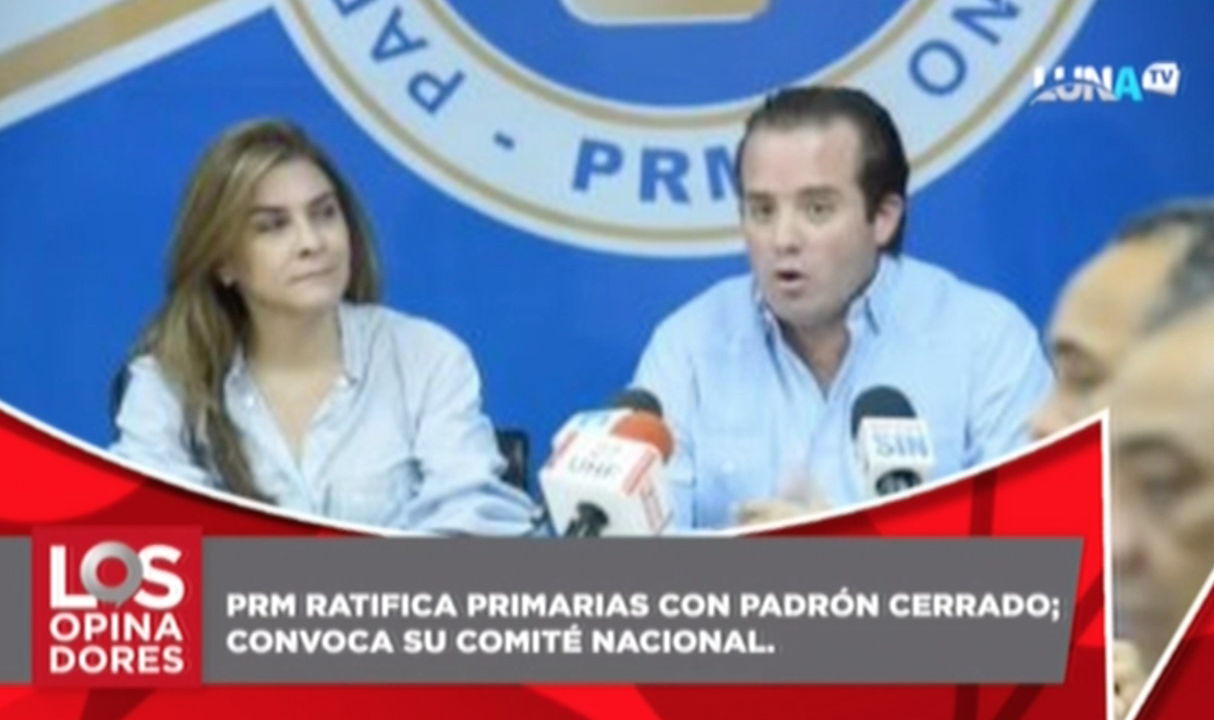 PRM Ratifica Primarias Con Padrón Cerrado Y Convoca A Su Comité Nacional Comentan Los Opinadores