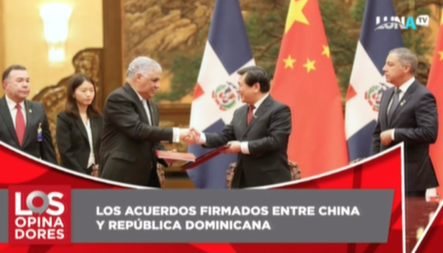 Los Opinadores Comentan Sobre Los Acuerdos De República Dominicana Con China