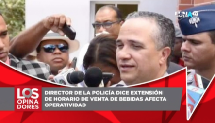 Director De La Policía Dice Extensión De Horario De Venta De Bebidas Afecta Operatividad