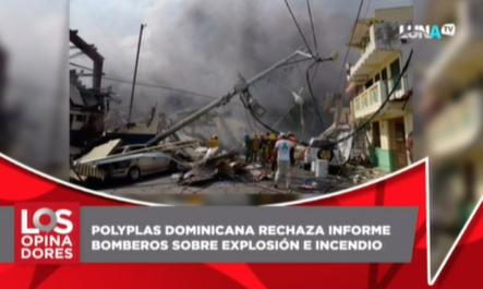 PolyPlas Dominicana Rechaza Informe De Bomberos Sobre Explosión E Incendio