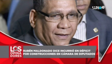 Ruben Maldonado Dice Incurrió En Deficit Por Construcciones En Cámara De Diputados