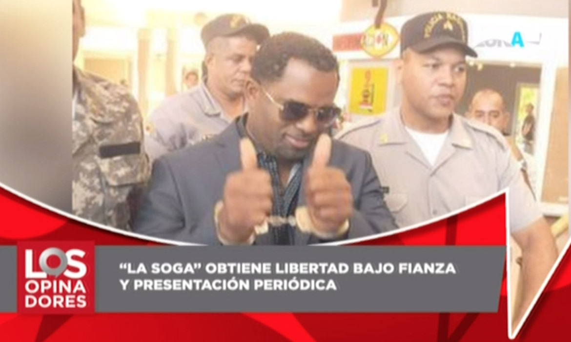 Varían Prisión Preventiva A “La Soga” Por Garantía Económica