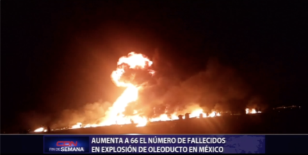 Aumenta A 66 El Número De Fallecidos En Explosión De Oleoducto En México