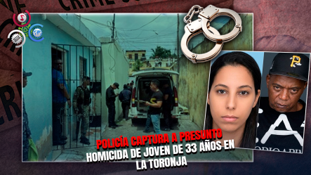 Capturan A Hombre Acusado De Quitarle La Vida A Mujer En Santo Domingo Este