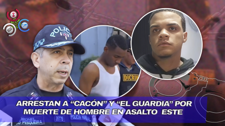 Capturan En Santiago A Dos Jóvenes Acusados De Homicidio Durante Asalto En El Cachón De La Rubia
