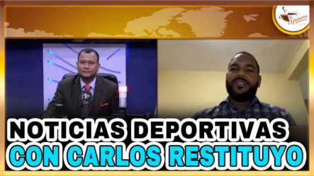 Noticias Deportivas Con Carlos Restituyo | Tu Mañana By Cachicha
