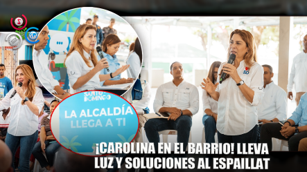 Carolina Mejía Viaja Al Ensanche Espaillat Para Conocer Inquietudes De Los Vecinos