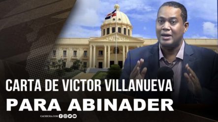 Carta De Victor Villanueva Al Presidente Luis Abinader